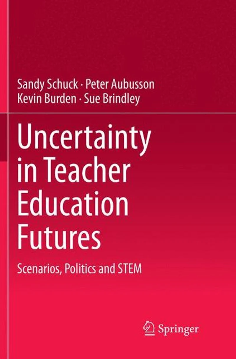 Uncertainty Teacher Education Futures: Scenarios, Politics and STEM