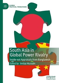 South Asia Global Power Rivalry: Inside-out Appraisals from Bangladesh