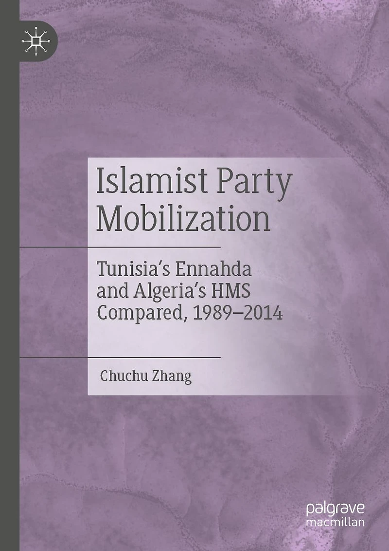 Islamist Party Mobilization: Tunisia's Ennahda and Algeria's HMS Compared, 1989-2014