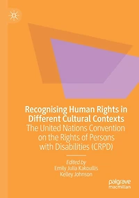 Recognising Human Rights in Different Cultural Contexts: The United Nations Convention on the Rights of Persons with Disabilities (CRPD)