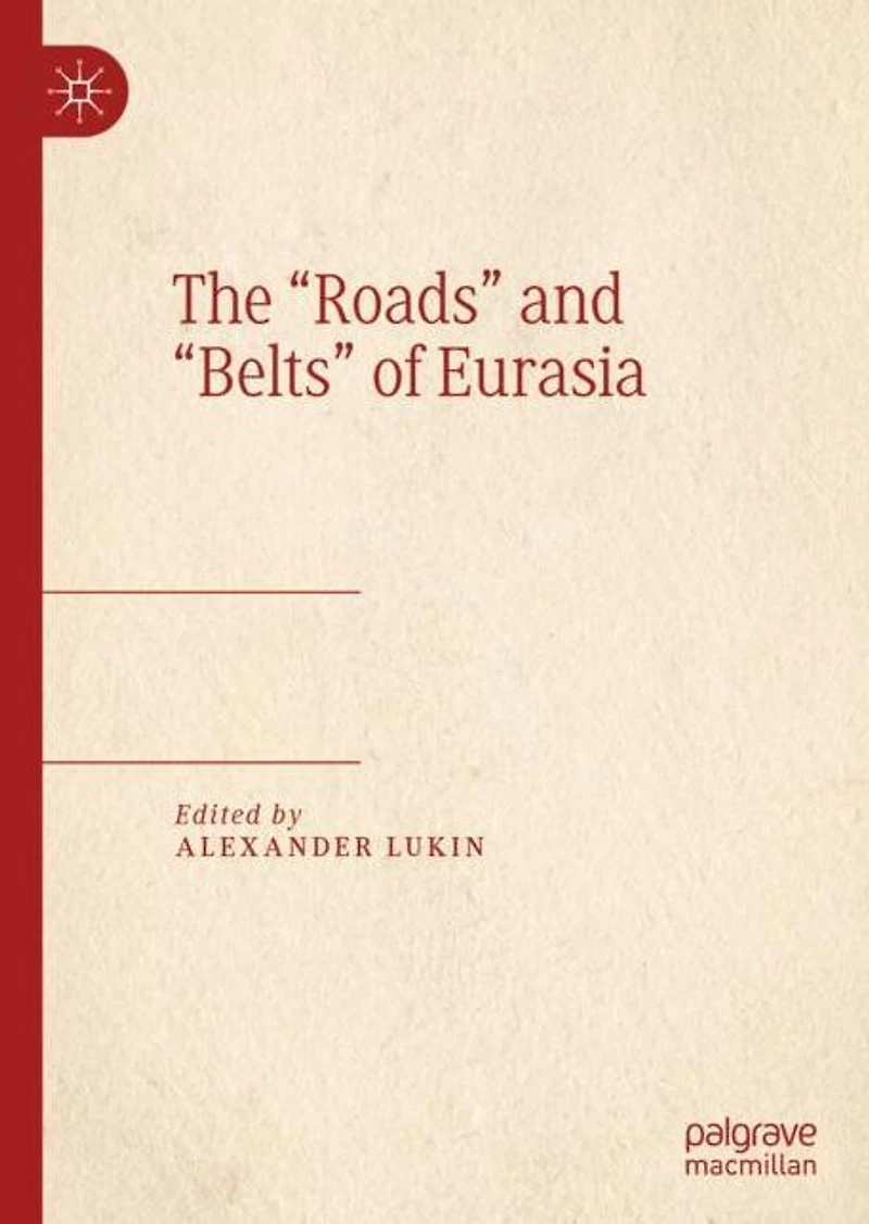 The "Roads" and "Belts" of Eurasia