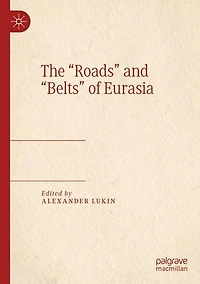 The "Roads" and "Belts" of Eurasia