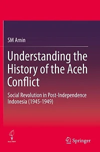Understanding the History of Aceh Conflict: Social Revolution Post-Independence Indonesia (1945-1949)