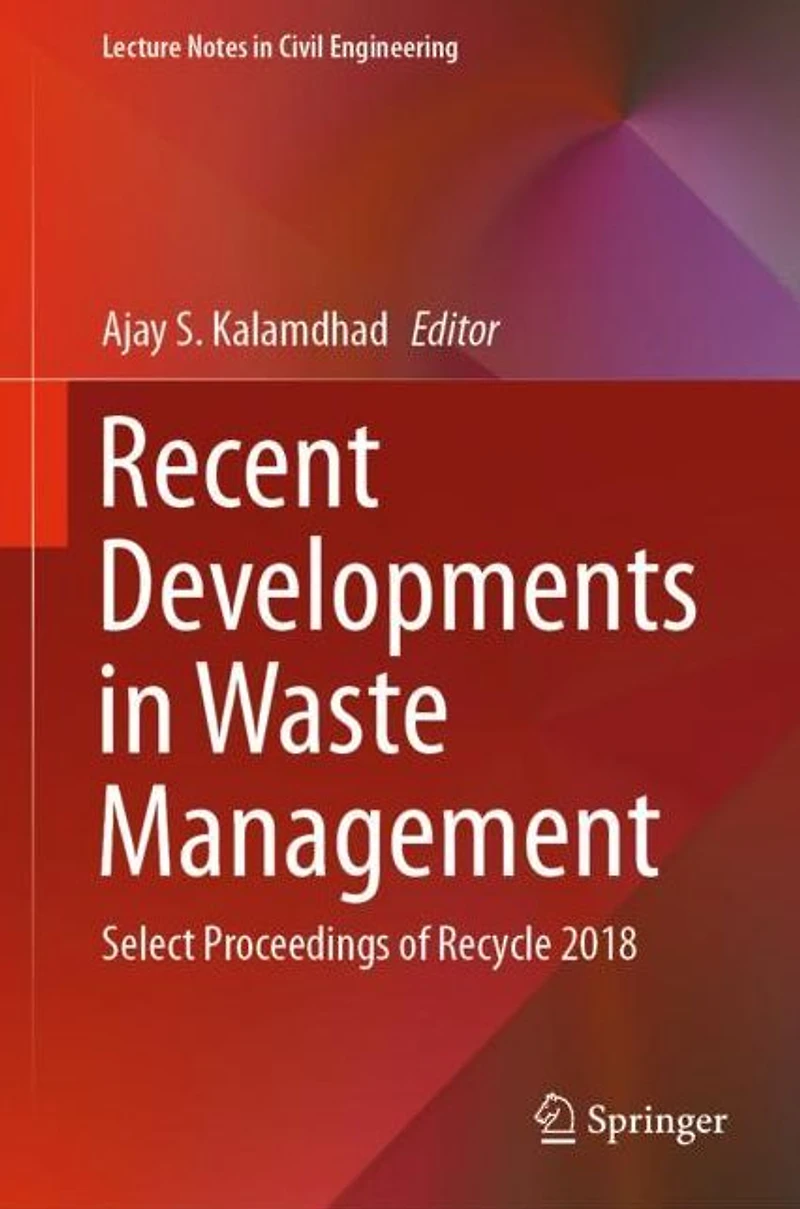 Recent Developments Waste Management: Select Proceedings of Recycle 2018