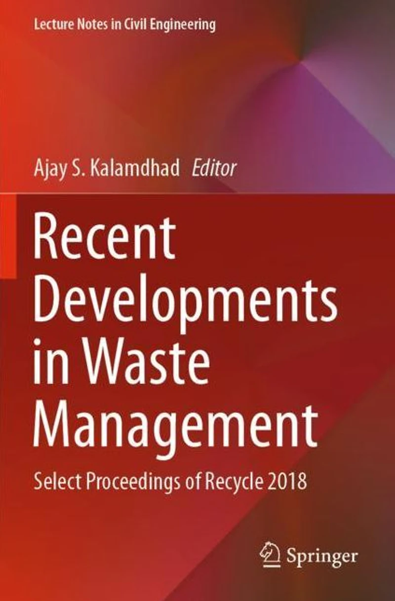 Recent Developments Waste Management: Select Proceedings of Recycle 2018
