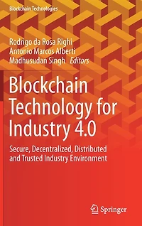 Blockchain Technology for Industry 4.0: Secure, Decentralized, Distributed and Trusted Environment