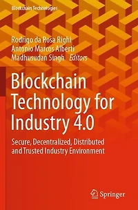 Blockchain Technology for Industry 4.0: Secure, Decentralized, Distributed and Trusted Environment