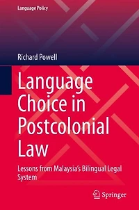Language Choice Postcolonial Law: Lessons from Malaysia's Bilingual Legal System