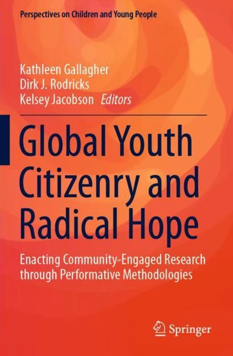 Global Youth Citizenry and Radical Hope: Enacting Community-Engaged Research through Performative Methodologies