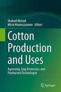 Cotton Production and Uses: Agronomy, Crop Protection, Postharvest Technologies