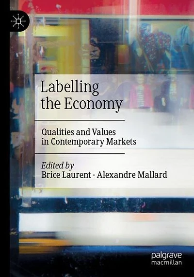Labelling the Economy: Qualities and Values in Contemporary Markets