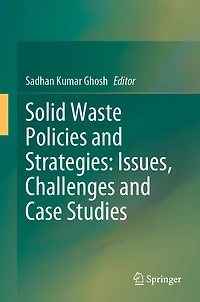 Solid Waste Policies and Strategies: Issues, Challenges Case Studies