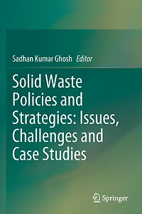 Solid Waste Policies and Strategies: Issues, Challenges Case Studies