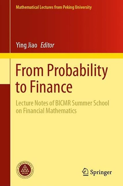 From Probability to Finance: Lecture Notes of BICMR Summer School on Financial Mathematics