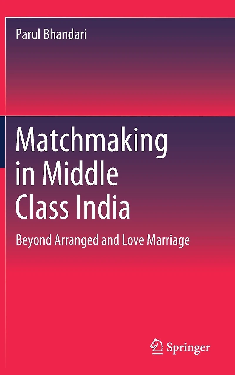 Matchmaking Middle Class India: Beyond Arranged and Love Marriage