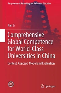 Comprehensive Global Competence for World-Class Universities China: Context, Concept, Model and Evaluation