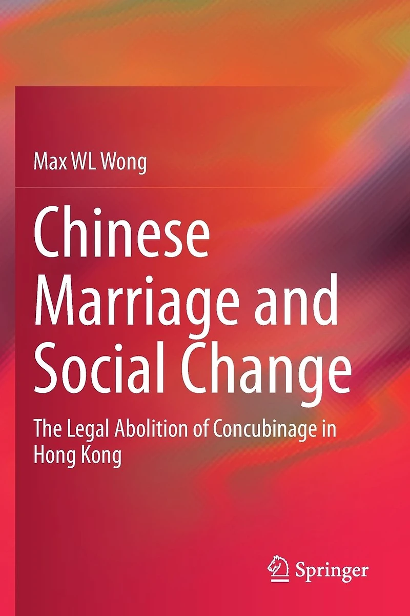 Chinese Marriage and Social Change: The Legal Abolition of Concubinage Hong Kong