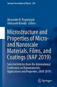 Microstructure and Properties of Micro- Nanoscale Materials, Films, Coatings (NAP 2019): Selected Articles from the International Conference on Nanomaterials: Applications Properties, 2019)
