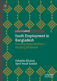 Youth Employment in Bangladesh: Creating Opportunities-Reaping Dividends