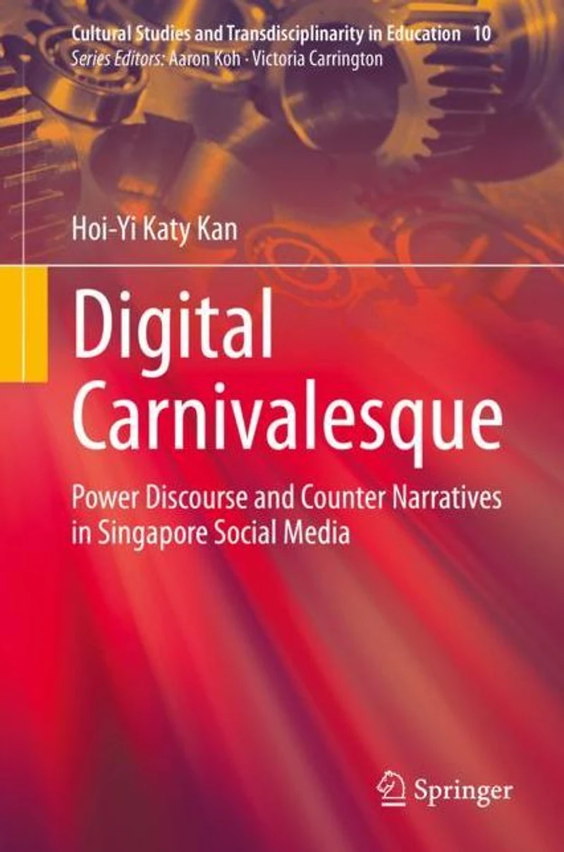 Digital Carnivalesque: Power Discourse and Counter Narratives Singapore Social Media