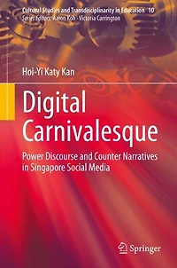 Digital Carnivalesque: Power Discourse and Counter Narratives Singapore Social Media