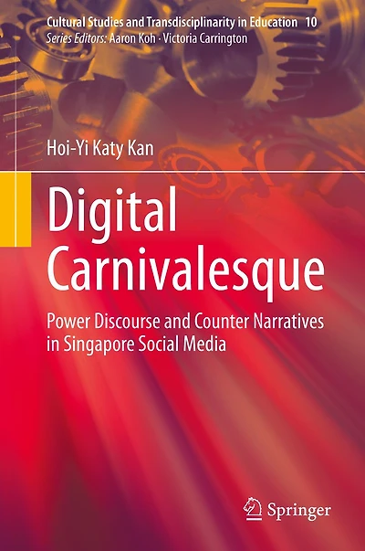 Digital Carnivalesque: Power Discourse and Counter Narratives Singapore Social Media