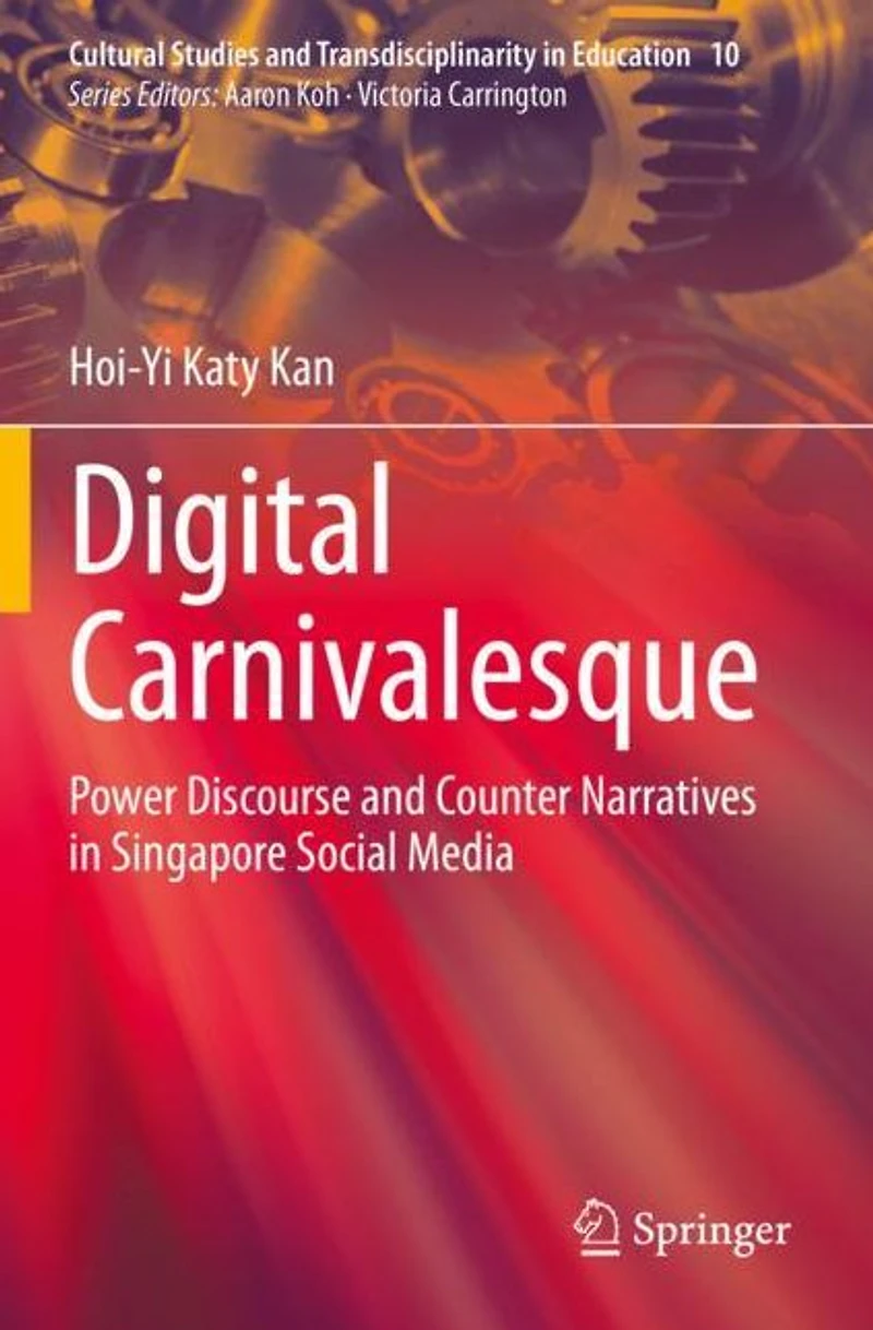 Digital Carnivalesque: Power Discourse and Counter Narratives Singapore Social Media