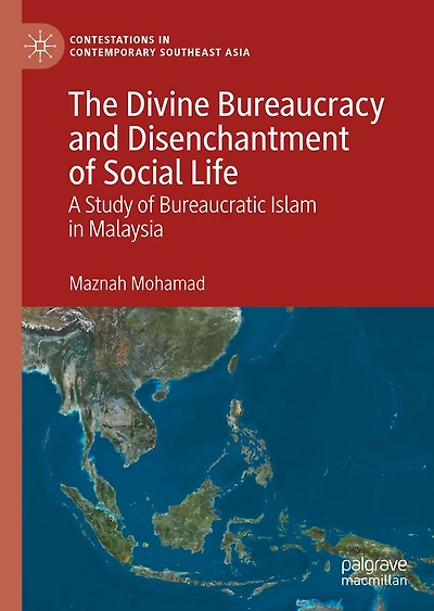The Divine Bureaucracy and Disenchantment of Social Life: A Study Bureaucratic Islam Malaysia