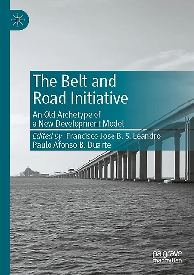 The Belt and Road Initiative: An Old Archetype of a New Development Model