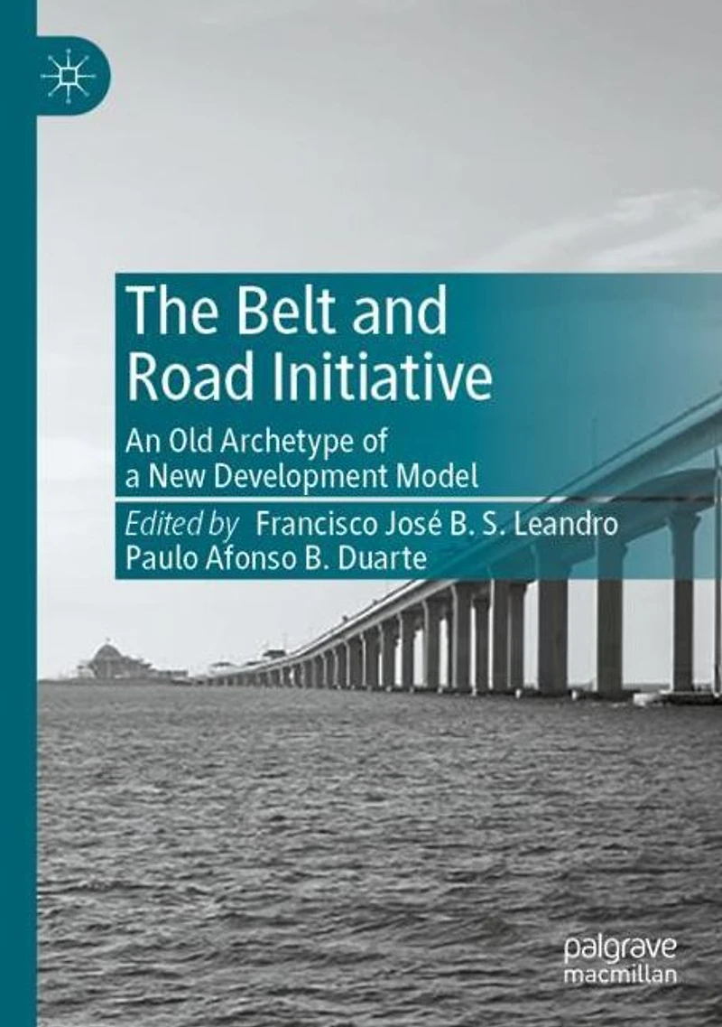 The Belt and Road Initiative: An Old Archetype of a New Development Model