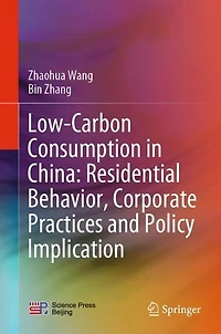 Low-Carbon Consumption China: Residential Behavior, Corporate Practices and Policy Implication