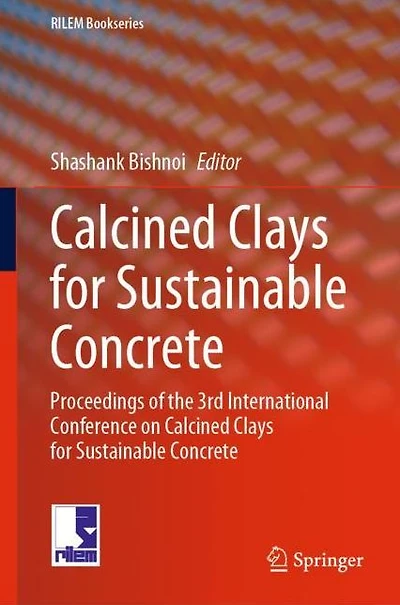 Calcined Clays for Sustainable Concrete: Proceedings of the 3rd International Conference on Concrete