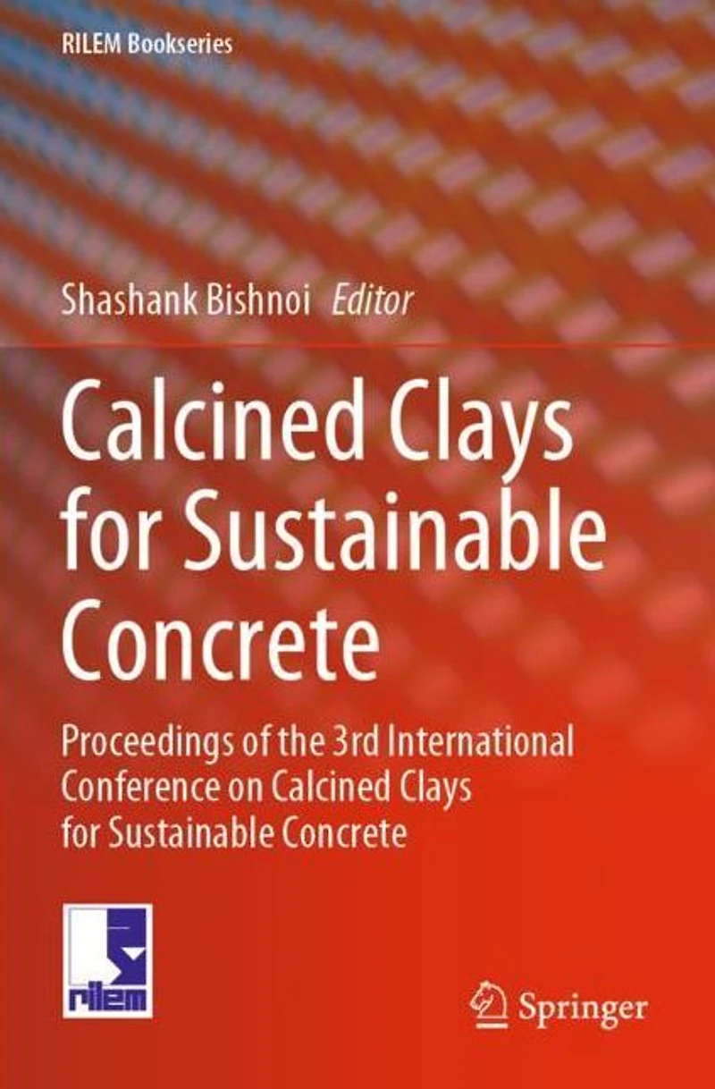 Calcined Clays for Sustainable Concrete: Proceedings of the 3rd International Conference on Concrete