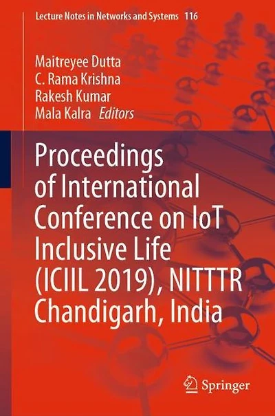 Proceedings of International Conference on IoT Inclusive Life (ICIIL 2019), NITTTR Chandigarh, India