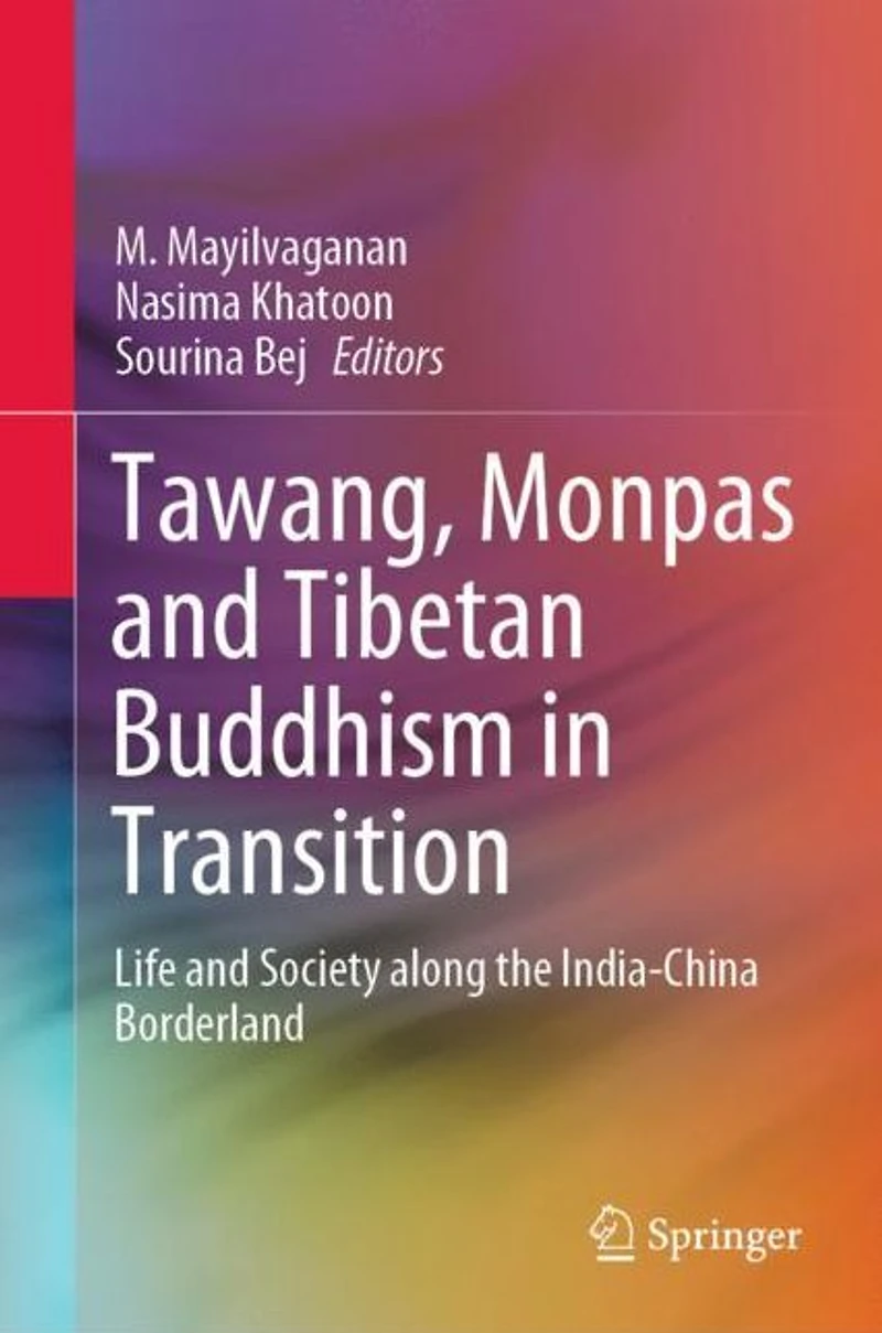 Tawang, Monpas and Tibetan Buddhism Transition: Life Society along the India-China Borderland