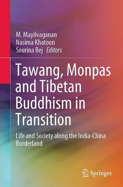 Tawang, Monpas and Tibetan Buddhism Transition: Life Society along the India-China Borderland