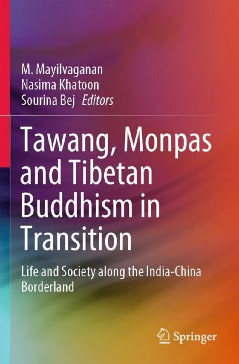 Tawang, Monpas and Tibetan Buddhism Transition: Life Society along the India-China Borderland