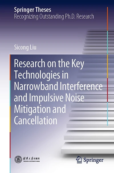 Research on the Key Technologies in Narrowband Interference and Impulsive Noise Mitigation and Cancellation