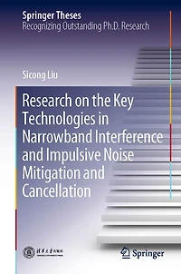 Research on the Key Technologies in Narrowband Interference and Impulsive Noise Mitigation and Cancellation