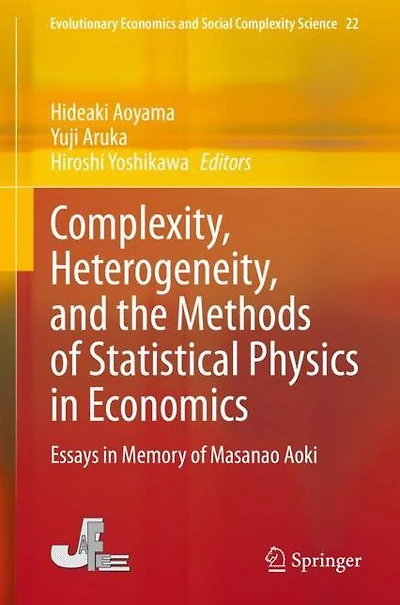 Complexity, Heterogeneity, and the Methods of Statistical Physics Economics: Essays Memory Masanao Aoki