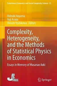 Complexity, Heterogeneity, and the Methods of Statistical Physics Economics: Essays Memory Masanao Aoki