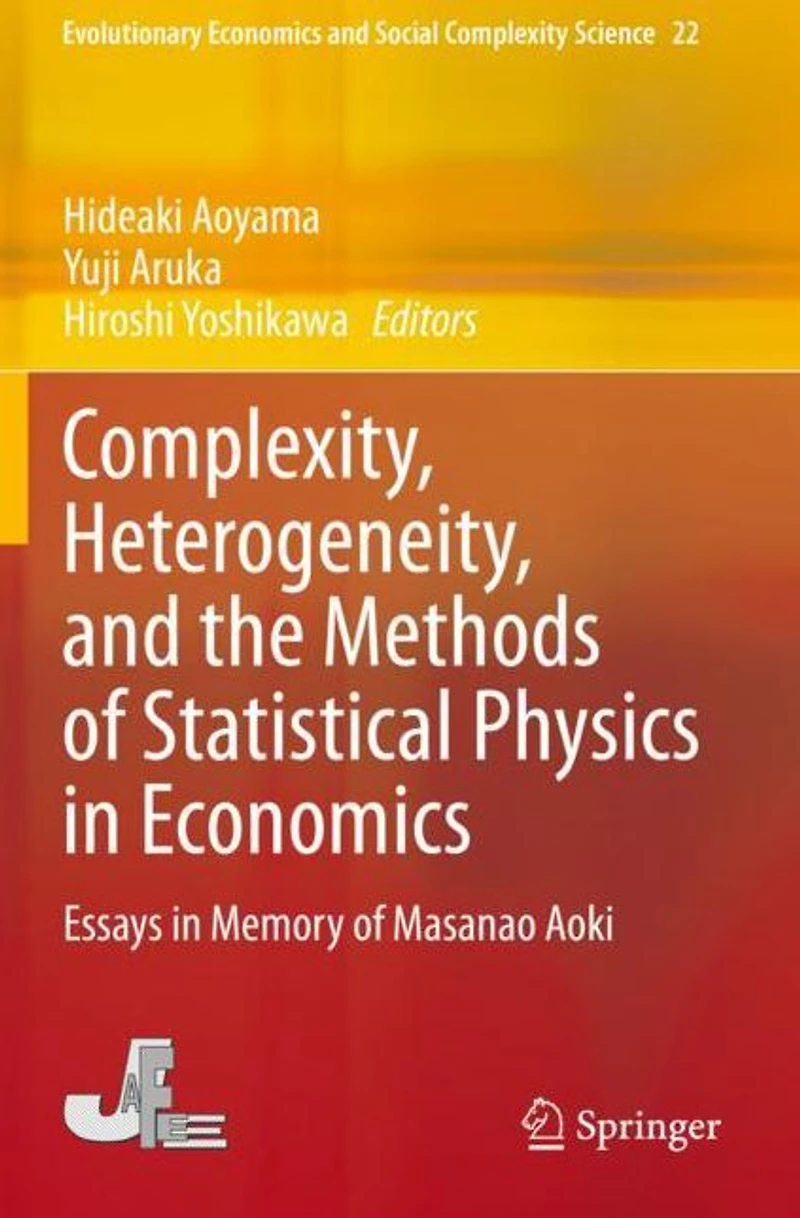 Complexity, Heterogeneity, and the Methods of Statistical Physics Economics: Essays Memory Masanao Aoki