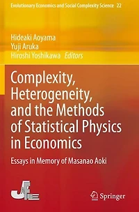Complexity, Heterogeneity, and the Methods of Statistical Physics Economics: Essays Memory Masanao Aoki