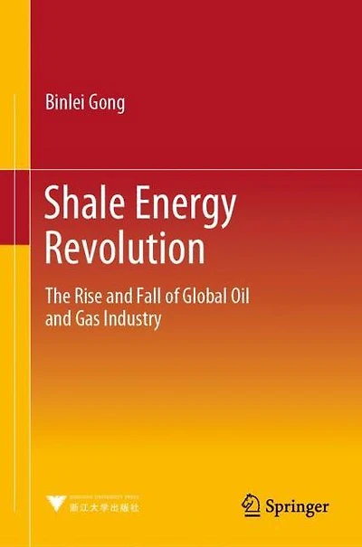 Shale Energy Revolution: The Rise and Fall of Global Oil Gas Industry