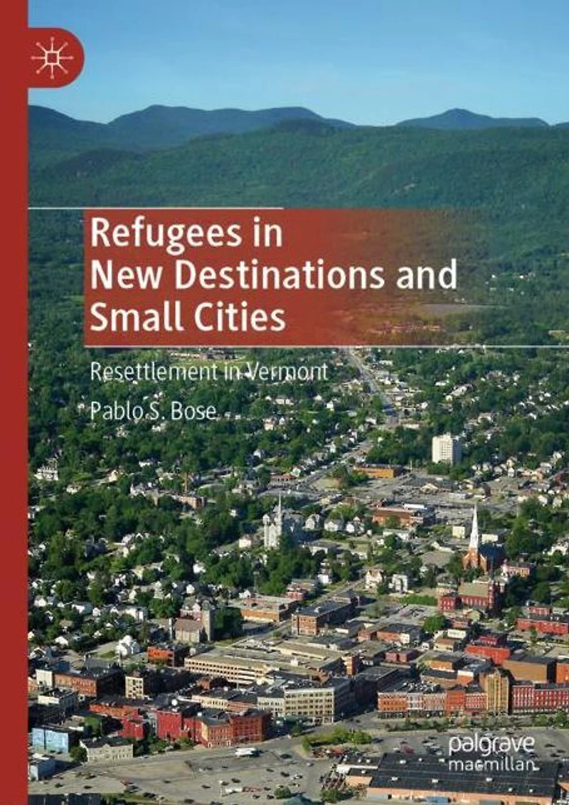 Refugees New Destinations and Small Cities: Resettlement Vermont