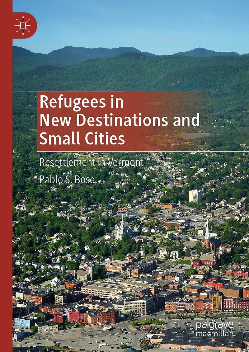 Refugees New Destinations and Small Cities: Resettlement Vermont
