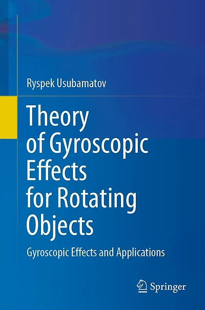 Theory of Gyroscopic Effects for Rotating Objects: and Applications
