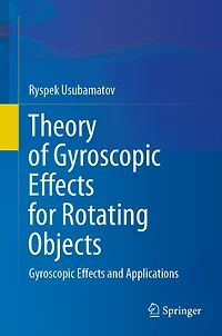 Theory of Gyroscopic Effects for Rotating Objects: and Applications
