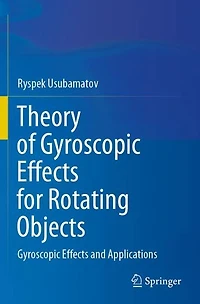 Theory of Gyroscopic Effects for Rotating Objects: and Applications