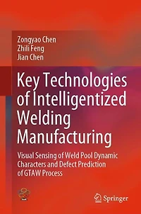 Key Technologies of Intelligentized Welding Manufacturing: Visual Sensing Weld Pool Dynamic Characters and Defect Prediction GTAW Process